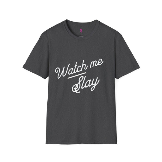 Watch Me Slay - T-Shirt