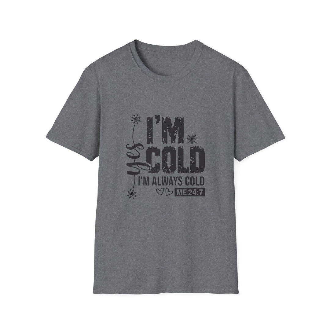 "I'm Cold" Unisex Cozy Humor Tee - Perfect for Winter Vibes!