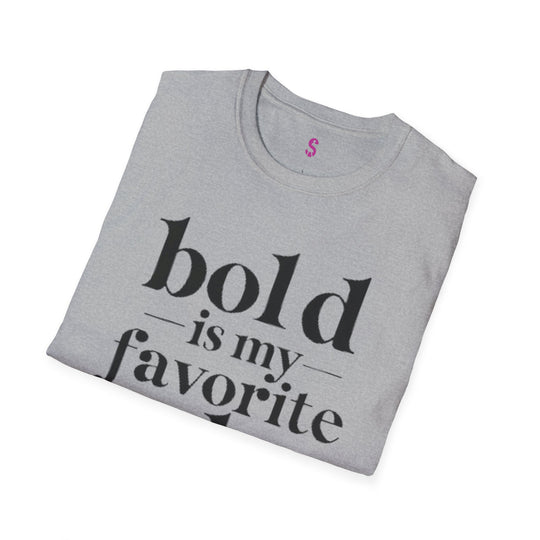 Bold Is My Favorite Color - T-Shirt