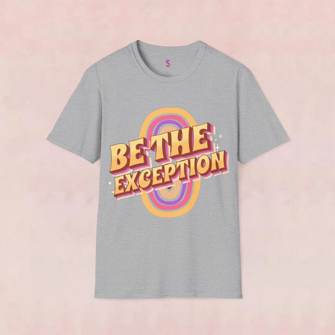 Be The Exception - T-Shirt