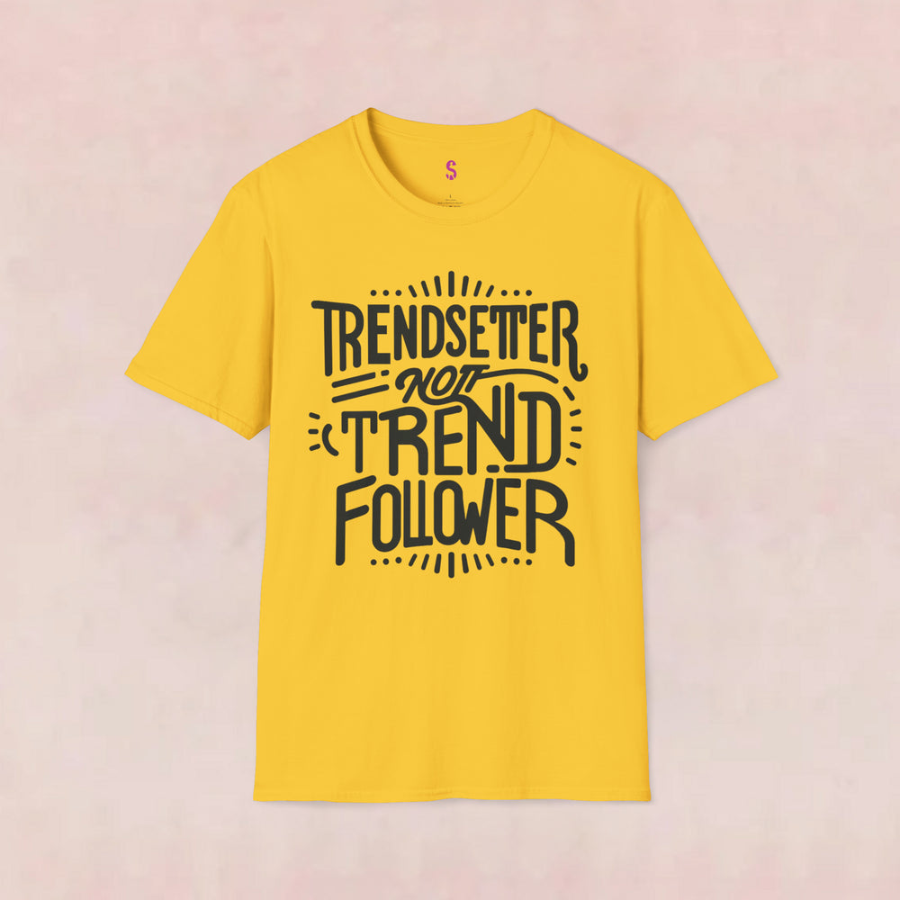 Trendsetter Not Trend Follower - T-Shirt