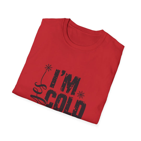 "I'm Cold" Unisex Cozy Humor Tee - Perfect for Winter Vibes!