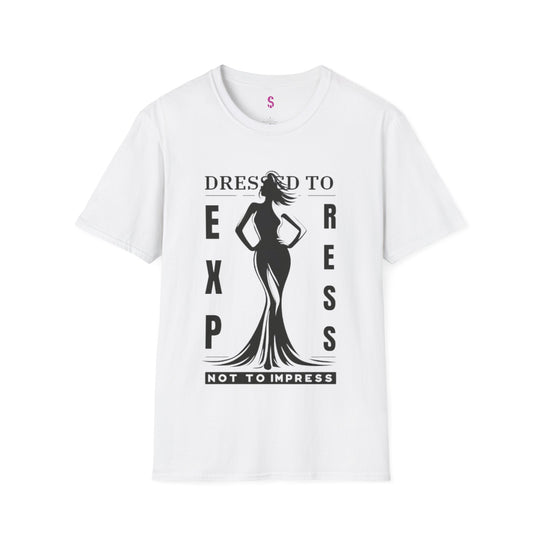 Dressed To Express, Not To Impress - T-Shirt