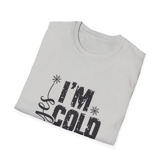 "I'm Cold" Unisex Cozy Humor Tee - Perfect for Winter Vibes!