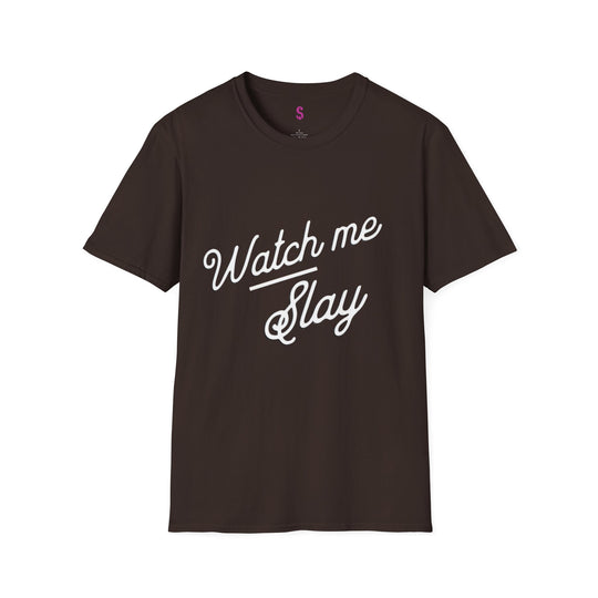 Watch Me Slay - T-Shirt