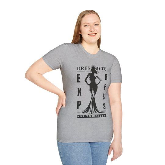 Dressed To Express, Not To Impress - T-Shirt