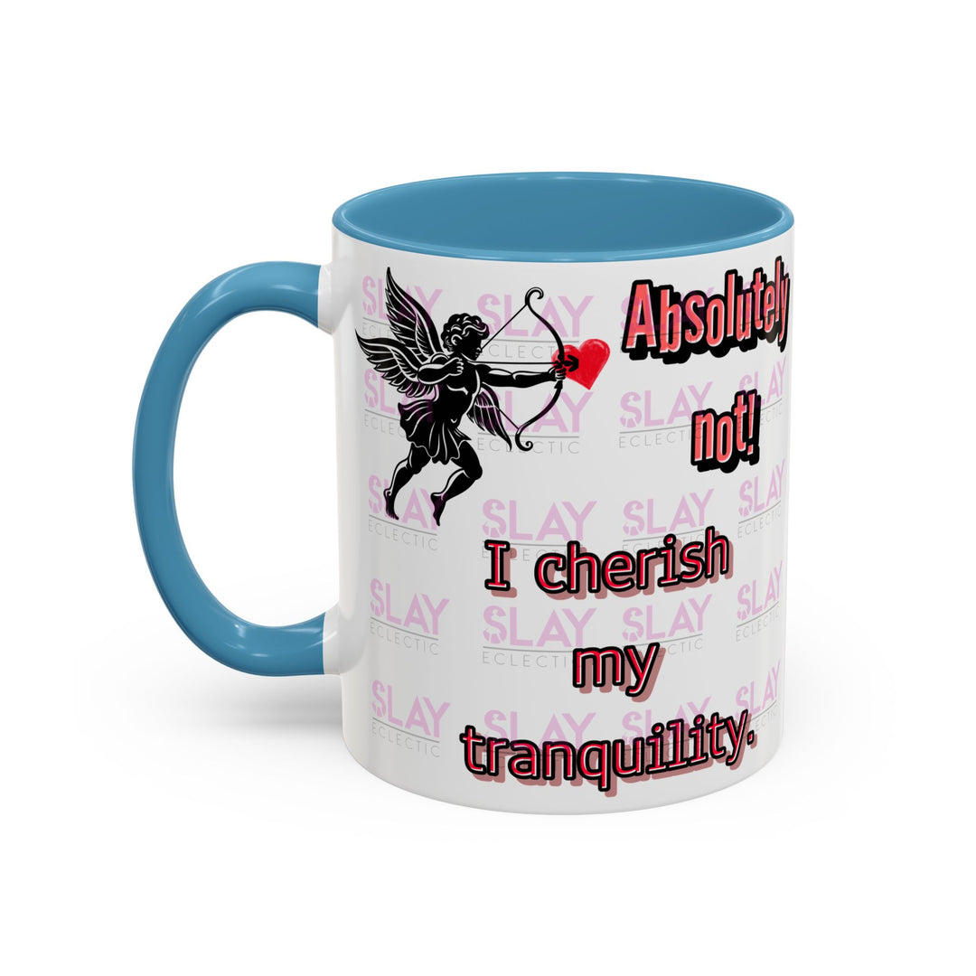 Absolutely Not! I Cherish My Tranquility Funny Coffee Mug