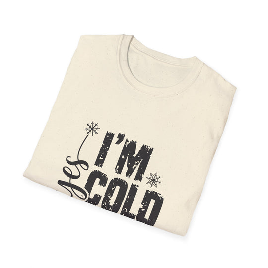 "I'm Cold" Unisex Cozy Humor Tee - Perfect for Winter Vibes!