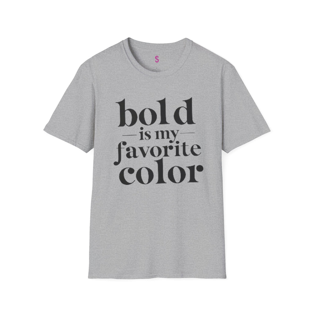 Bold Is My Favorite Color - T-Shirt