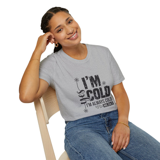 "I'm Cold" Unisex Cozy Humor Tee - Perfect for Winter Vibes!