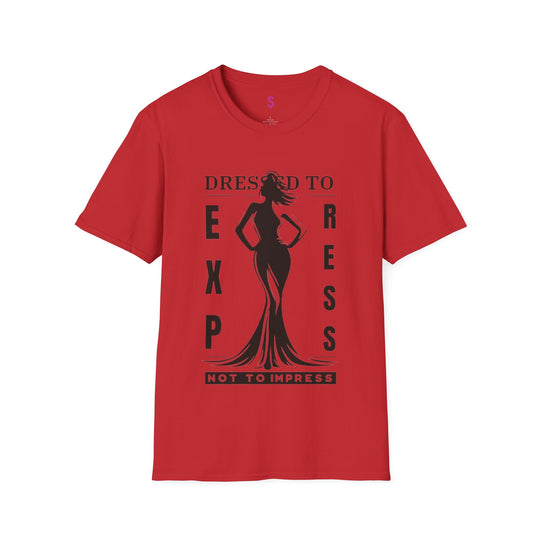 Dressed To Express, Not To Impress - T-Shirt