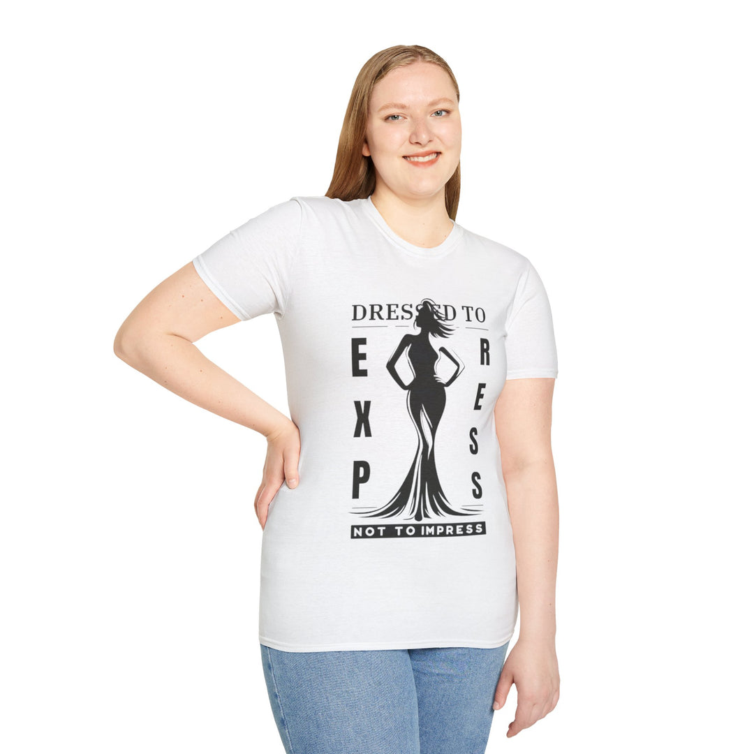 Dressed To Express, Not To Impress - T-Shirt