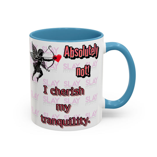 Absolutely Not! I Cherish My Tranquility Funny Coffee Mug