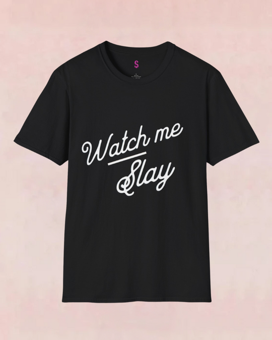 Watch Me Slay - T-Shirt