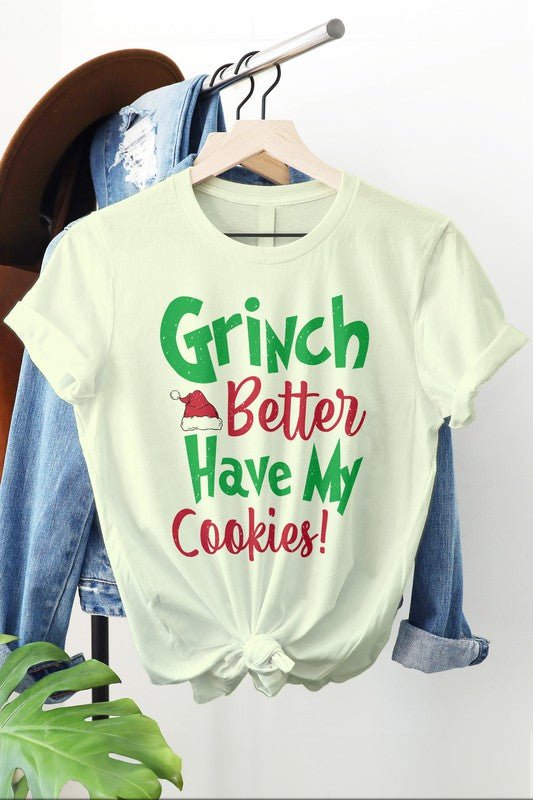 Grinch Better Have My Cookies Graphic Tee-Slay Eclectic